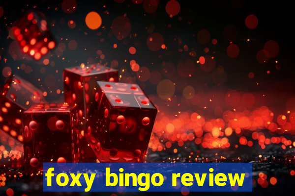 foxy bingo review