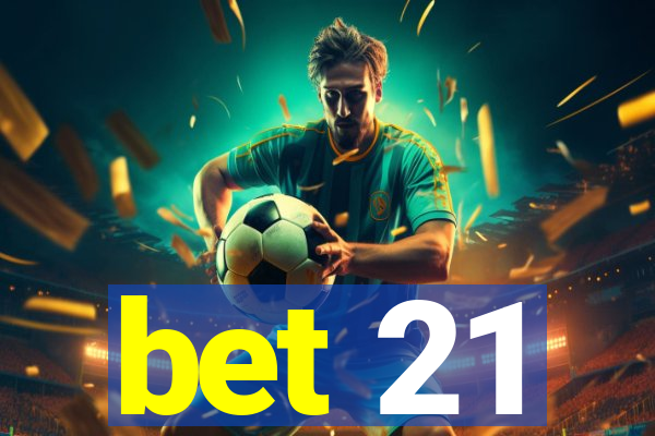 bet 21