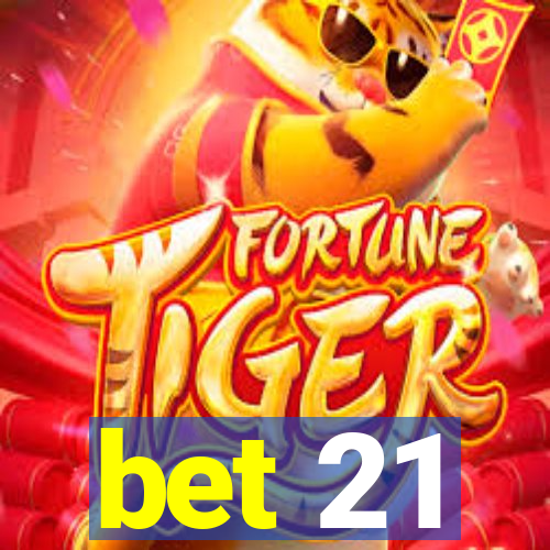 bet 21