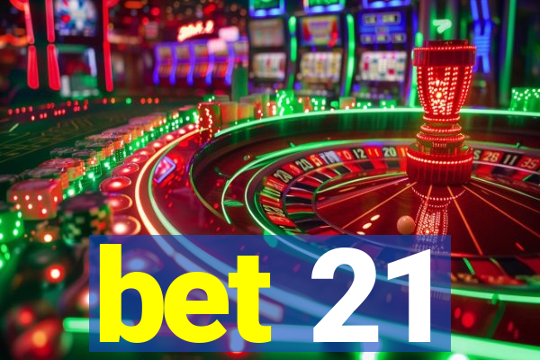 bet 21