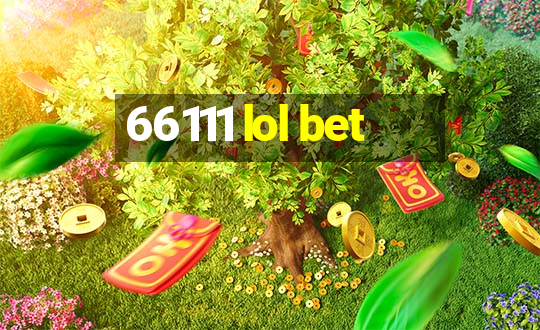 66111 lol bet