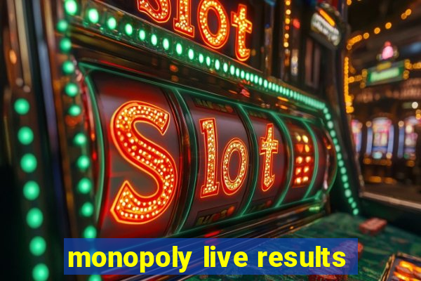 monopoly live results