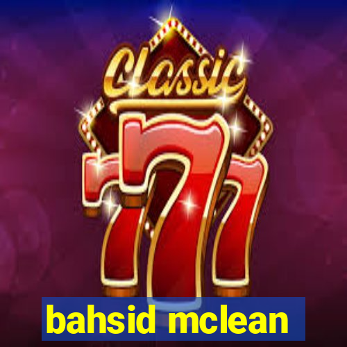 bahsid mclean