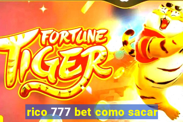 rico 777 bet como sacar