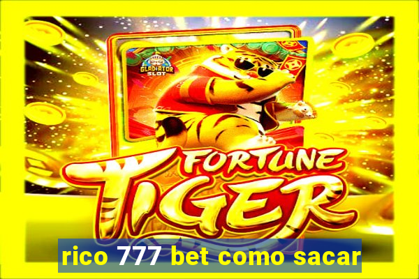 rico 777 bet como sacar