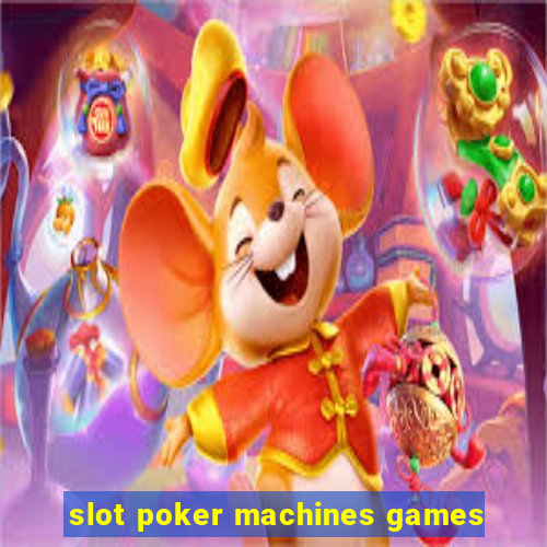 slot poker machines games