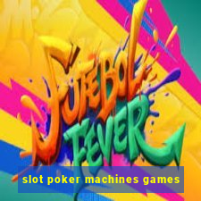 slot poker machines games