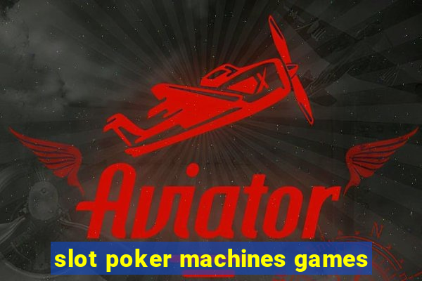 slot poker machines games