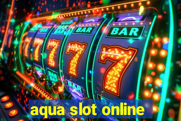 aqua slot online