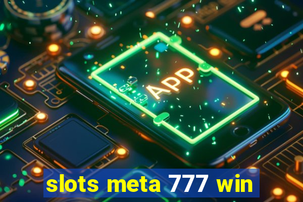 slots meta 777 win