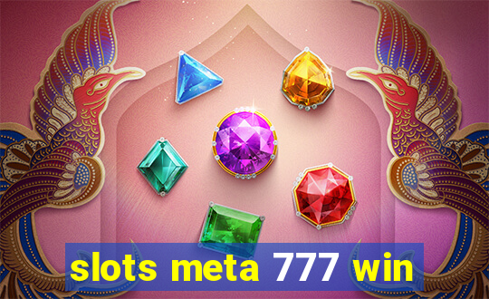 slots meta 777 win