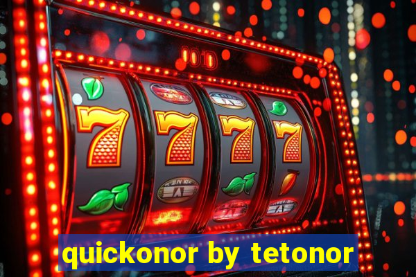 quickonor by tetonor