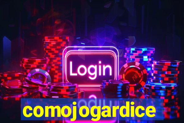 comojogardice