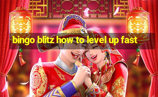 bingo blitz how to level up fast