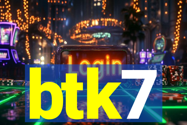 btk7