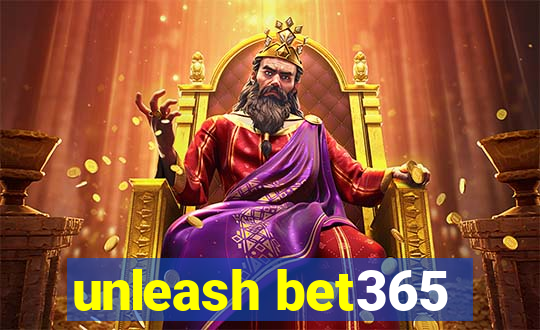 unleash bet365