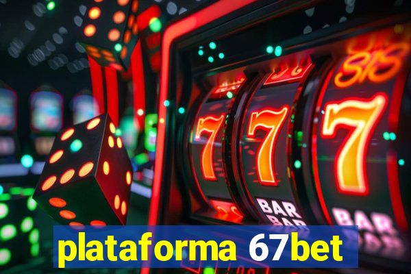 plataforma 67bet