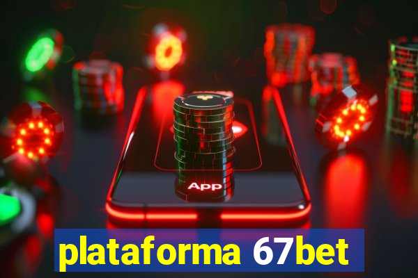 plataforma 67bet