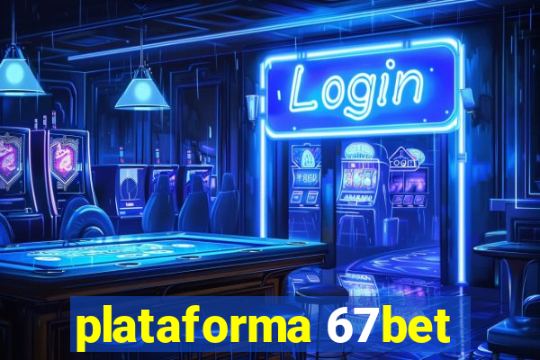 plataforma 67bet