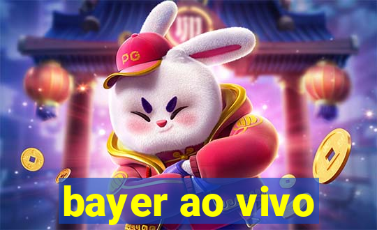 bayer ao vivo