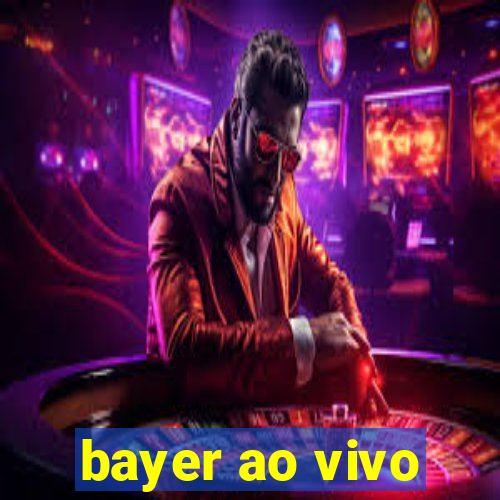 bayer ao vivo