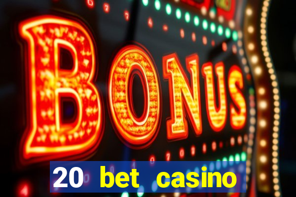 20 bet casino bonus ohne einzahlung