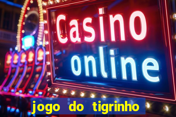 jogo do tigrinho que paga de verdade