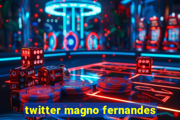 twitter magno fernandes