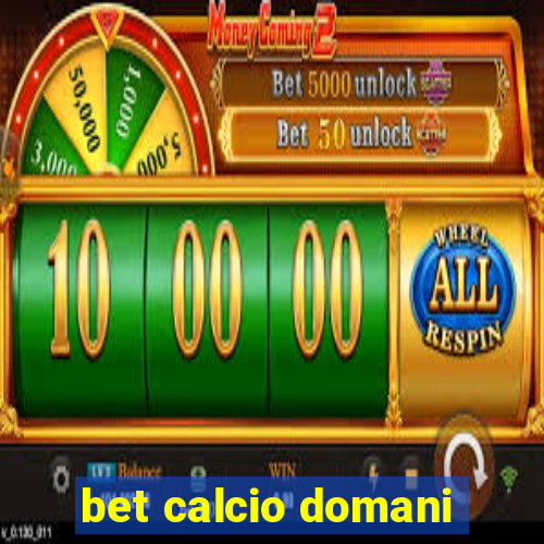 bet calcio domani