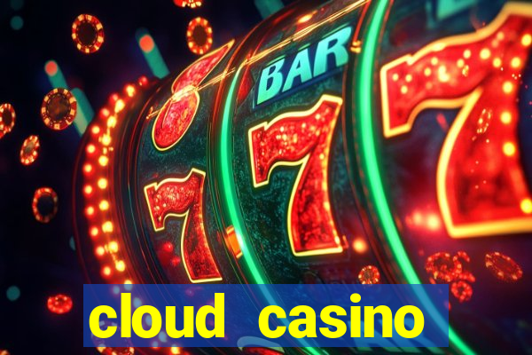 cloud casino welcome bonus