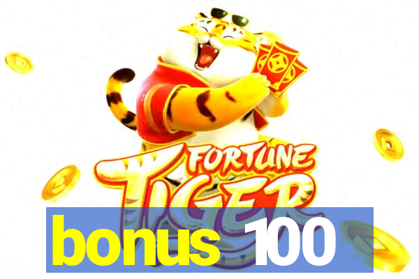 bonus 100