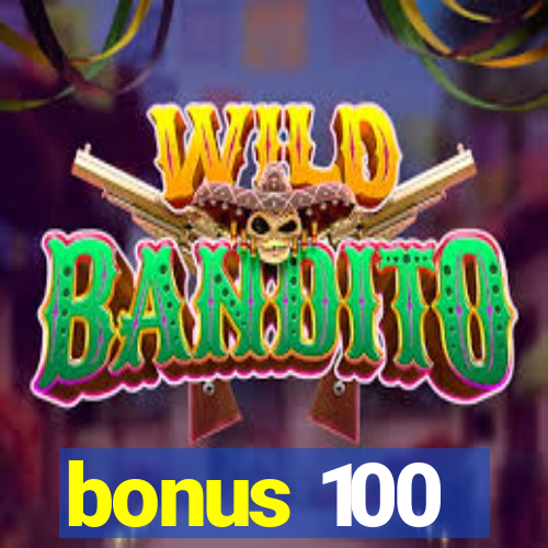 bonus 100