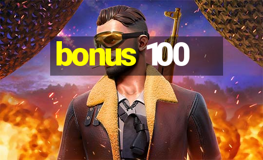 bonus 100