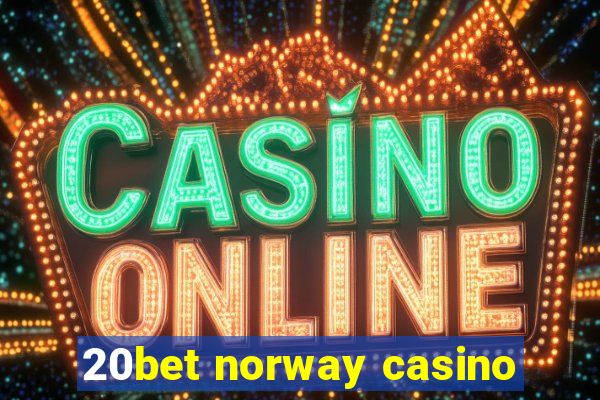 20bet norway casino