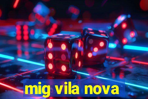 mig vila nova