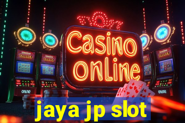 jaya jp slot