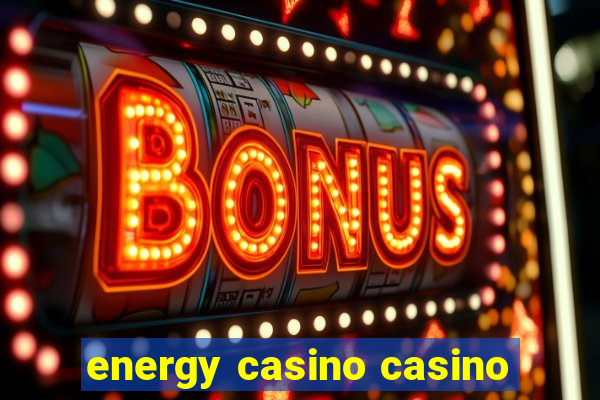 energy casino casino