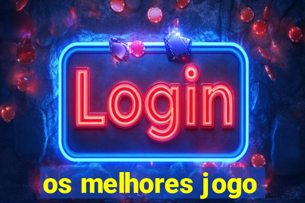 os melhores jogo