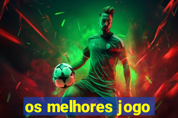 os melhores jogo