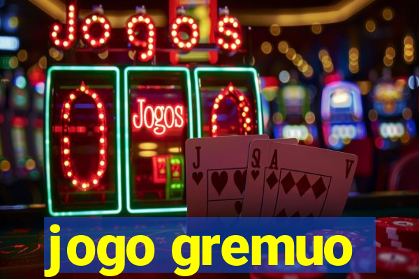 jogo gremuo