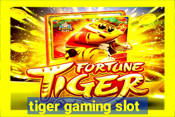 tiger gaming slot