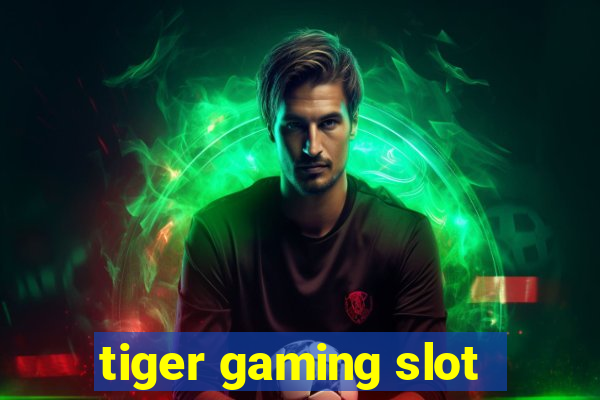 tiger gaming slot