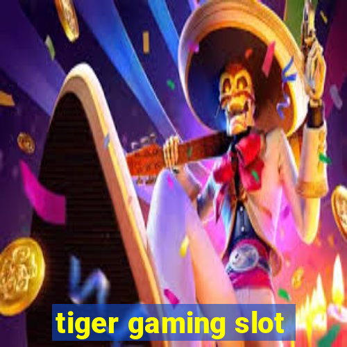 tiger gaming slot