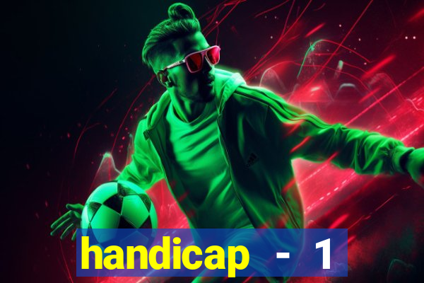 handicap - 1 primeiro tempo