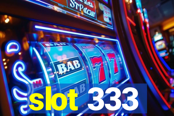 slot 333