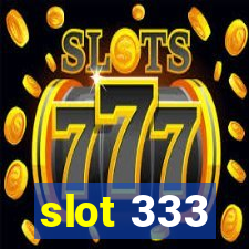 slot 333