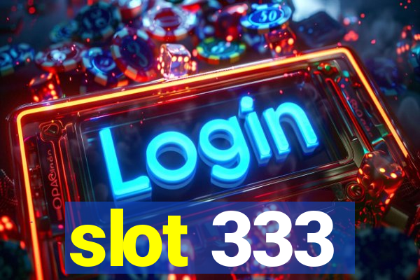 slot 333