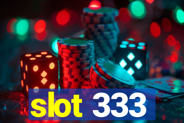 slot 333