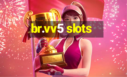 br.vv5 slots