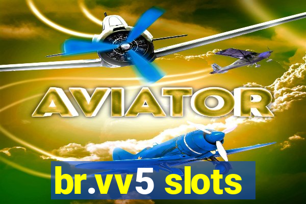 br.vv5 slots